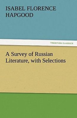 Couverture cartonnée A Survey of Russian Literature, with Selections de Isabel Florence Hapgood