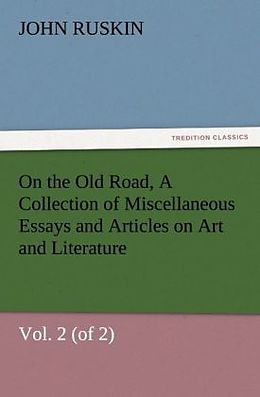 Couverture cartonnée On the Old Road, Vol. 2 (of 2) A Collection of Miscellaneous Essays and Articles on Art and Literature de John Ruskin