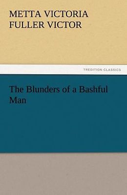 Couverture cartonnée The Blunders of a Bashful Man de Metta Victoria Fuller Victor