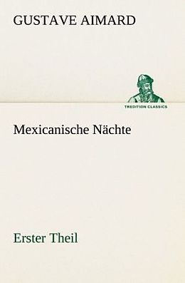 Kartonierter Einband Mexicanische Nächte - Erster Theil von Gustave Aimard