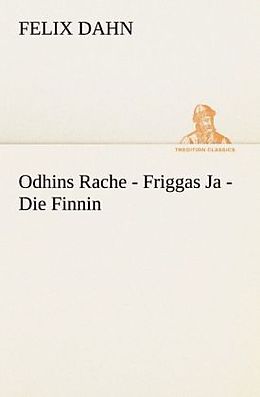 Kartonierter Einband Odhins Rache - Friggas Ja - Die Finnin von Felix Dahn