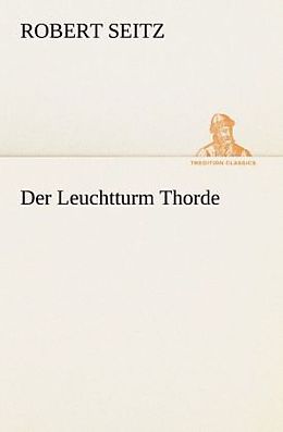 Kartonierter Einband Der Leuchtturm Thorde von Robert Seitz