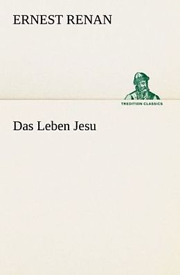 Kartonierter Einband Das Leben Jesu von Ernest Renan