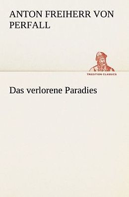 Kartonierter Einband Das verlorene Paradies von Anton Freiherr von Perfall