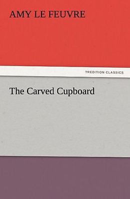 Kartonierter Einband The Carved Cupboard von Amy Le Feuvre