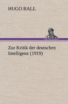 Fester Einband Zur Kritik der deutschen Intelligenz (1919) von Hugo Ball