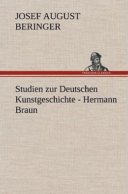 Fester Einband Studien zur Deutschen Kunstgeschichte - Hermann Braun von Josef August Beringer