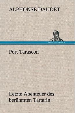Fester Einband Port Tarascon - Letzte Abenteuer des berühmten Tartarin von Alphonse Daudet
