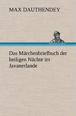 Fester Einband Das Märchenbriefbuch der heiligen Nächte im Javanerlande von Max Dauthendey