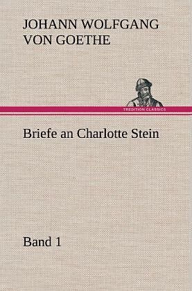 Briefe an Charlotte Stein, Bd. 1