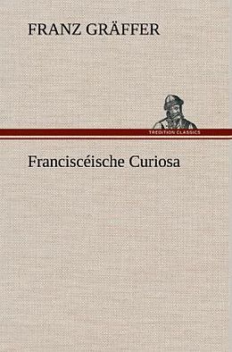 Fester Einband Franciscéische Curiosa von Franz Gräffer
