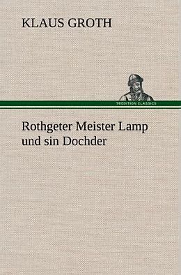 Fester Einband Rothgeter Meister Lamp und sin Dochder von Klaus Groth