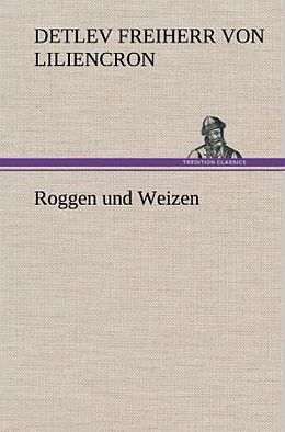 Fester Einband Roggen und Weizen von Detlev Freiherr von Liliencron