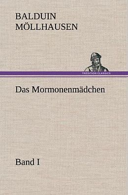 Fester Einband Das Mormonenmädchen - Band I von Balduin Möllhausen