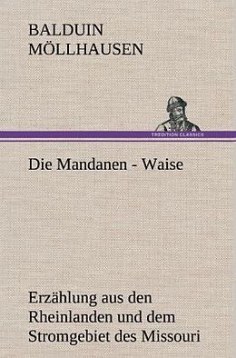 Fester Einband Die Mandanen - Waise von Balduin Möllhausen