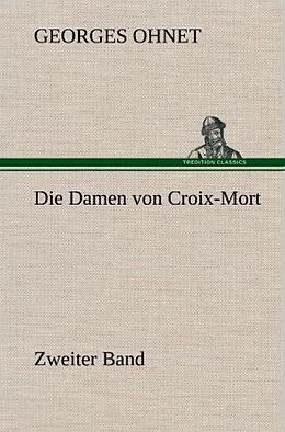 Fester Einband Die Damen von Croix-Mort - Zweiter Band von Georges Ohnet