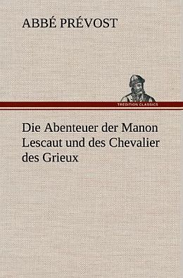 Fester Einband Die Abenteuer der Manon Lescaut und des Chevalier des Grieux von Abbé Prévost