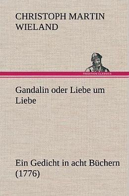 Fester Einband Gandalin oder Liebe um Liebe von Christoph Martin Wieland