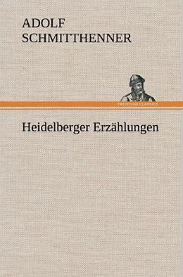 Fester Einband Heidelberger Erzählungen von Adolf Schmitthenner