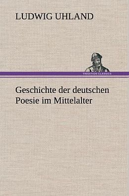 Fester Einband Geschichte der deutschen Poesie im Mittelalter von Ludwig Uhland