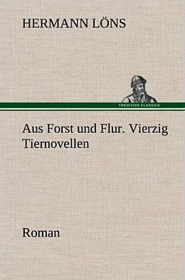 Fester Einband Aus Forst und Flur. Vierzig Tiernovellen von Hermann Löns