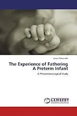 Kartonierter Einband The Experience of Fathering A Preterm Infant von Karen Alexander