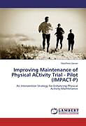 Kartonierter Einband Improving Maintenance of Physical ACtivity Trial - Pilot (IMPACT-P) von Matthew Garver