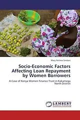 Kartonierter Einband (Kt) Socio-Economic Factors Affecting Loan Repayment by Women Borrowers von Mary Nelima Sindani