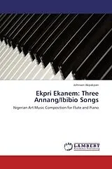 Kartonierter Einband (Kt) Ekpri Ekanem: Three Annang/Ibibio Songs von Johnson Akpakpan