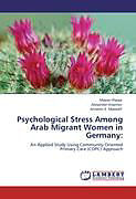 Kartonierter Einband Psychological Stress Among Arab Migrant Women in Germany: von Maesa Irfaeya, Alexander Kraemer, Annette E. Maxwell