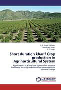 Kartonierter Einband Short duration kharif Crop production in Agrihorticultural System von A. K. Singh Kashyap, Mandhata Singh, S. P. Singh