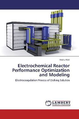 Kartonierter Einband Electrochemical Reactor Performance Optimization and Modeling von Maha Alali