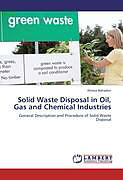 Kartonierter Einband Solid Waste Disposal in Oil, Gas and Chemical Industries von Alireza Bahadori