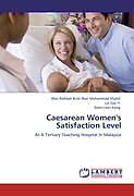 Kartonierter Einband Caesarean Women's Satisfaction Level von Wan Rafidah Binti Wan Muhammad Khalid, Lai Sue Yi, Soon Lean Keng