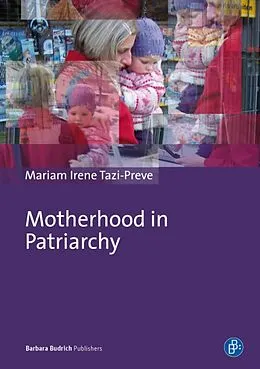 E-Book (pdf) Motherhood in Patriarchy von Mariam Irene Tazi-Preve