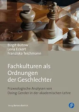 E-Book (pdf) Fachkulturen als Ordnungen der Geschlechter von Birgit Bütow, Lena Eckert, Franziska Teichmann