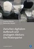 E-Book (pdf) Zwischen digitalem Aufbruch und analogem Absturz: Die Piratenpartei von Stephan Klecha, Alexander Hensel