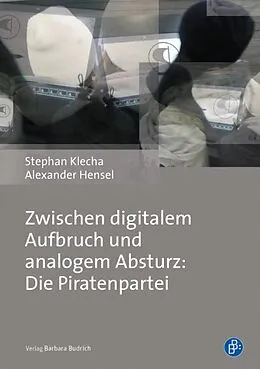 E-Book (pdf) Zwischen digitalem Aufbruch und analogem Absturz: Die Piratenpartei von Stephan Klecha, Alexander Hensel