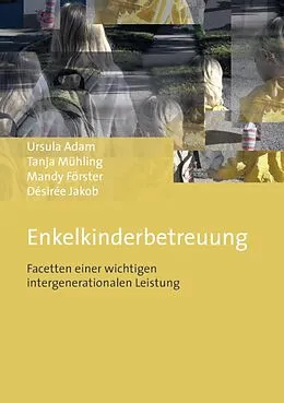 E-Book (pdf) Enkelkinderbetreuung von Ursula Adam, Tanja Mühling, Mandy Förster