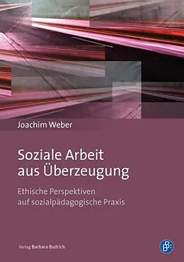 E-Book (pdf) Soziale Arbeit aus Überzeugung von Joachim Weber