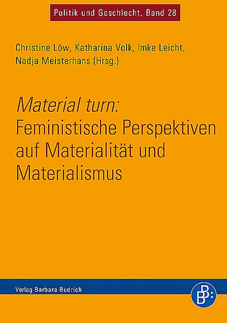 Material turn: Feministische Perspektiven auf Materialität und Materialismus
