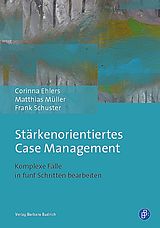 Kartonierter Einband Stärkenorientiertes Case Management von Corinna Ehlers, Matthias Müller, Frank Schuster