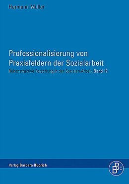 Kartonierter Einband Professionalisierung von Praxisfeldern der Sozialarbeit von Hermann Johann Müller