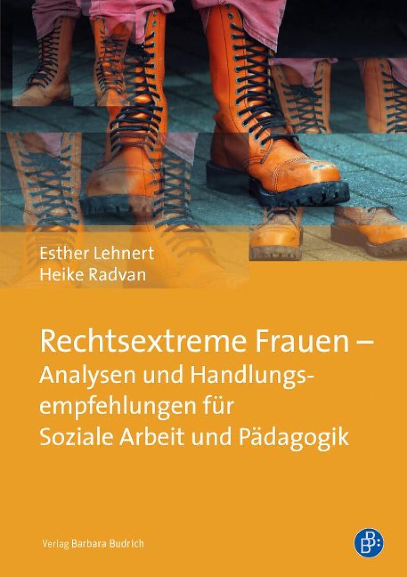 Rechtsextreme Frauen  Analysen und Handlungsempfehlungen für Soziale Arbeit und Pädagogik