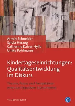 E-Book (pdf) Kindertageseinrichtungen: Qualitätsentwicklung im Diskurs von Armin Schneider, Catherine Kaiser-Hylla, Sylvia Herzog