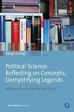 E-Book (pdf) Political Science: Reflecting on Concepts, Demystifying Legends von Rainer Eisfeld