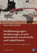 E-Book (pdf) Pendelbewegungen  Annäherungen an eine feministische Gesellschafts- und Subjekttheorie von Regina Becker-Schmidt