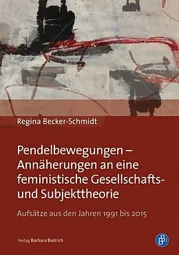 E-Book (pdf) Pendelbewegungen  Annäherungen an eine feministische Gesellschafts- und Subjekttheorie von Regina Becker-Schmidt