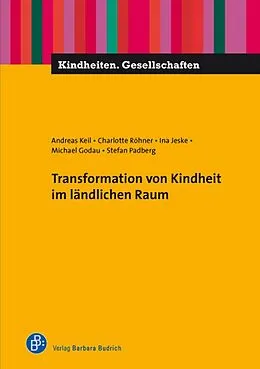 E-Book (pdf) Transformation von Kindheit im ländlichen Raum von Andreas Keil, Charlotte Röhner, Ina Jeske