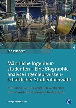 E-Book (pdf) Männliche Ingenieurstudenten  Eine Biographieanalyse ingenieurwissenschaftlicher Studienfachwahl von Lea Puchert